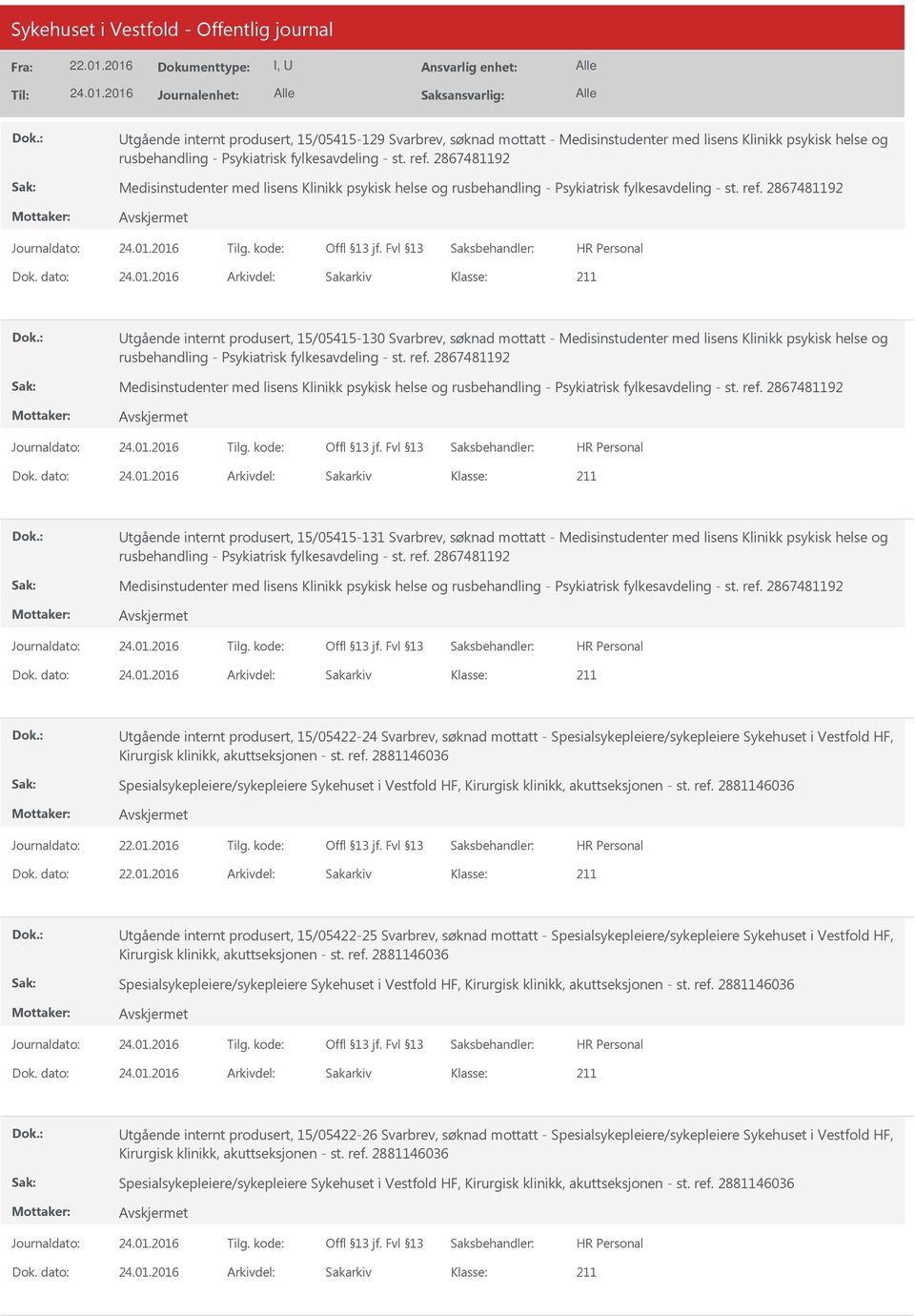 2867481192 tgående internt produsert, 15/05415-130 Svarbrev, søknad mottatt - Medisinstudenter med lisens Klinikk psykisk helse og rusbehandling - Psykiatrisk fylkesavdeling - st. ref.