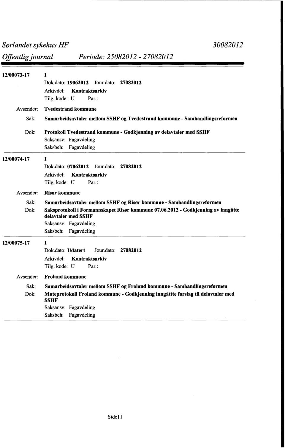 SSHF Saksansv: Fagavdeling Saksbeh: Fagavdeling 12/00074-17 I Dok.dato: 07062012 Jour.