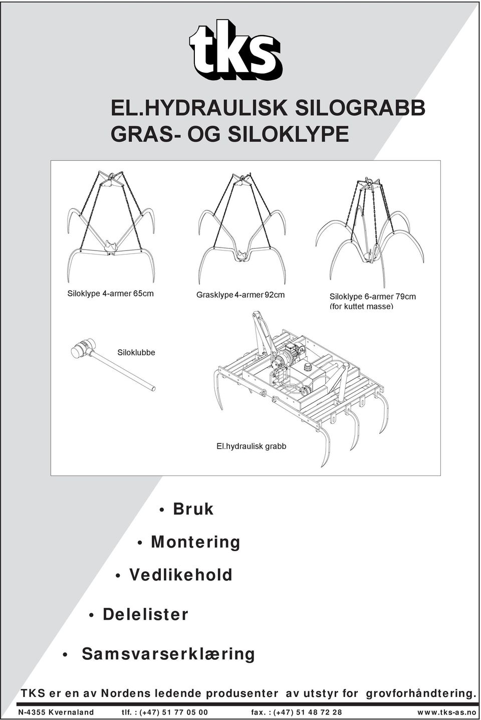 hydraulisk grabb Bruk Montering Vedlikehold Delelister Samsvarserklæring TKS er en av Nordens