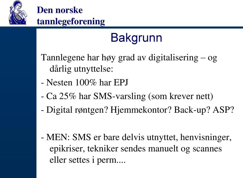 røntgen? Hjemmekontor? Back-up? ASP?