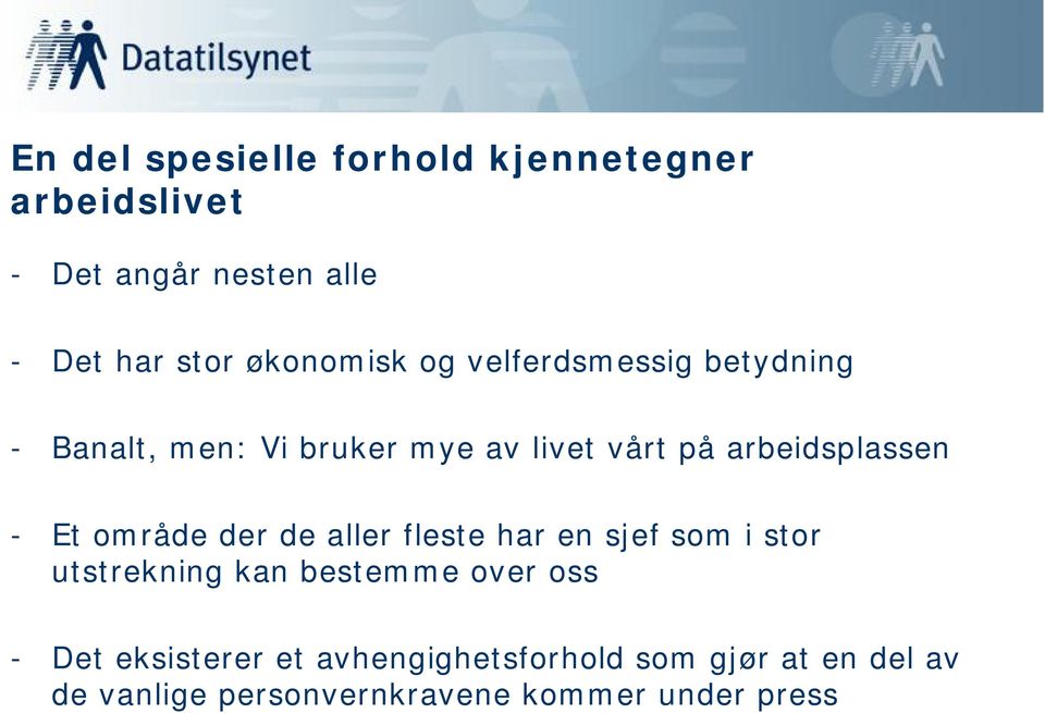 arbeidsplassen - Et område der de aller fleste har en sjef som i stor utstrekning kan bestemme