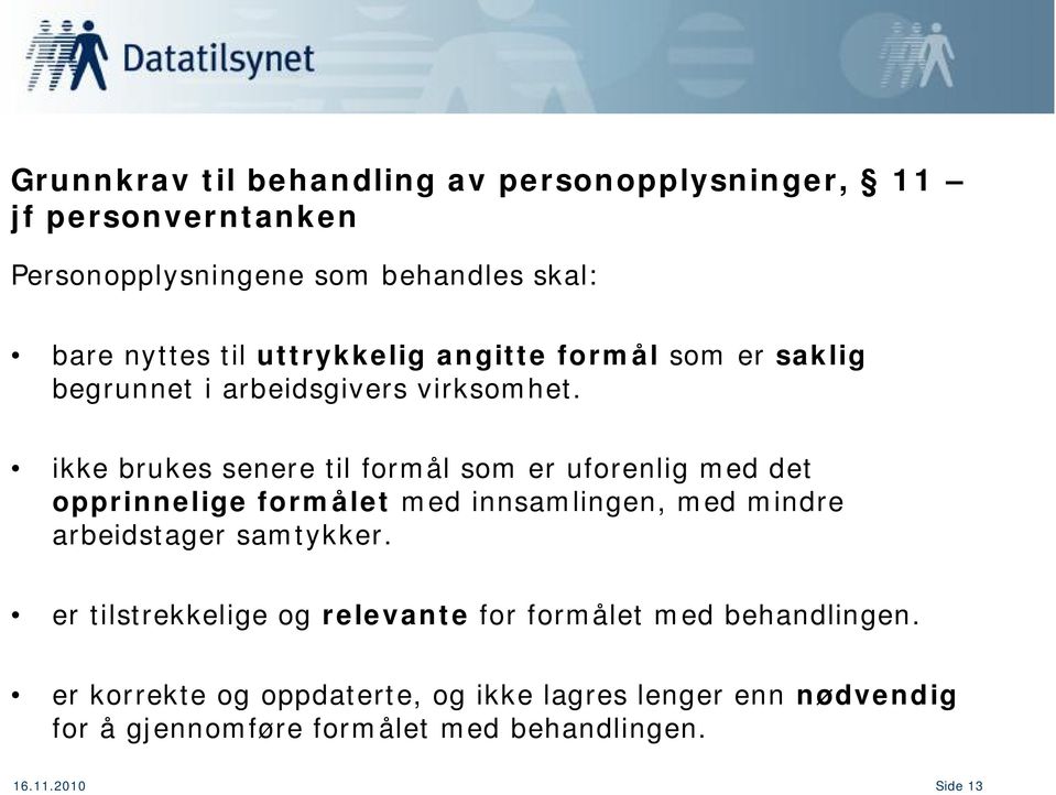 ikke brukes senere til formål som er uforenlig med det opprinnelige formålet med innsamlingen, med mindre arbeidstager samtykker.