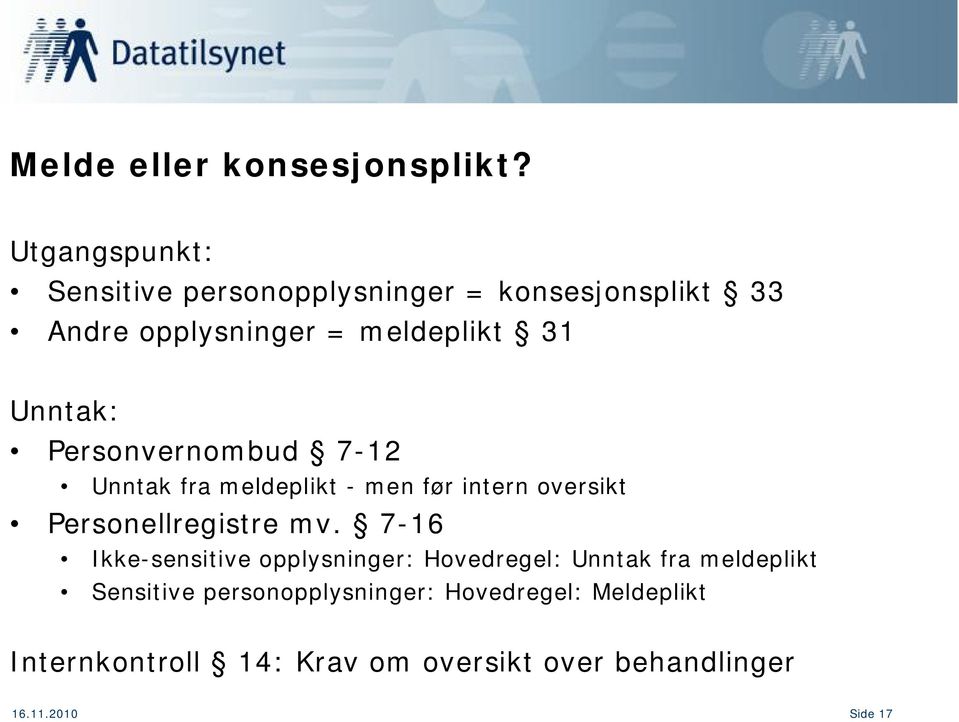 Unntak: Personvernombud 7-12 Unntak fra meldeplikt - men før intern oversikt Personellregistre mv.