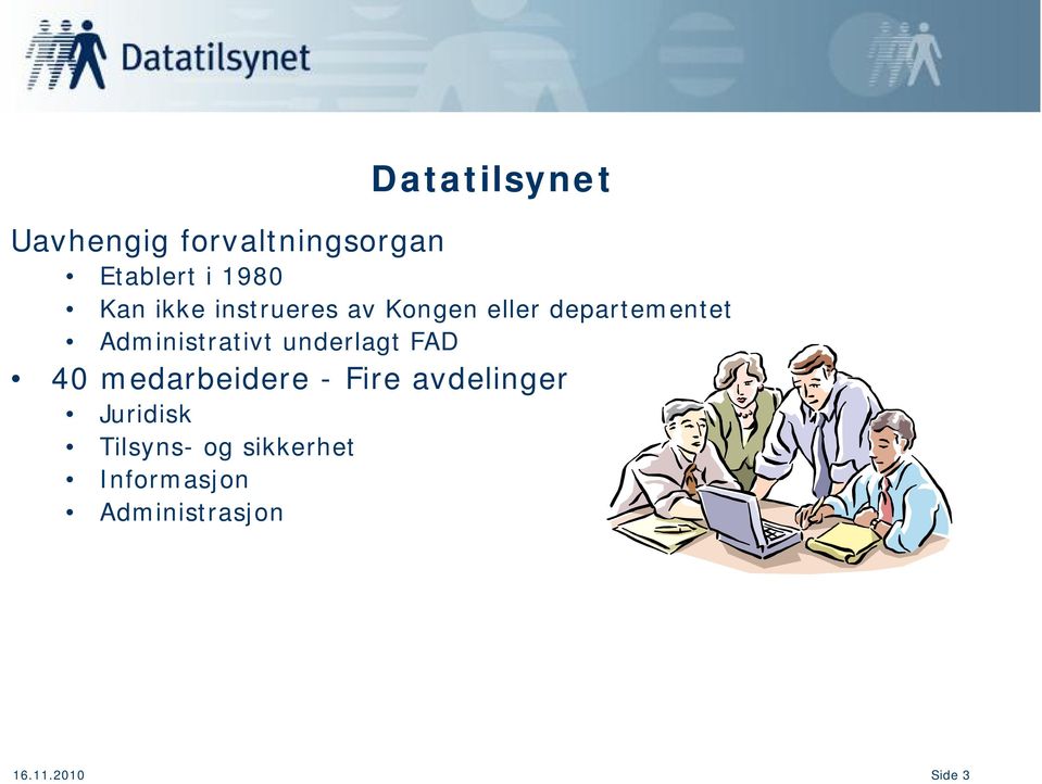 underlagt FAD 40 medarbeidere - Fire avdelinger Juridisk