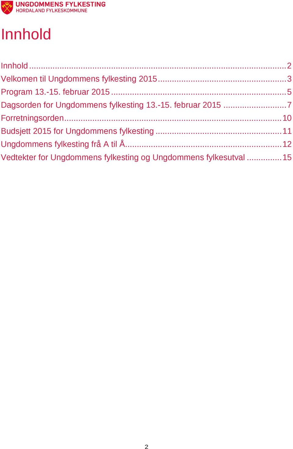 .. 7 Forretningsorden... 10 Budsjett 2015 for Ungdommens fylkesting.