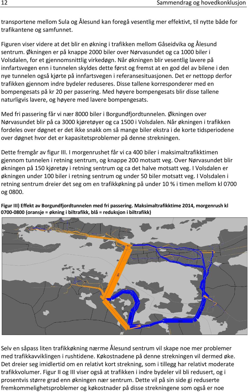 Økningen er på knappe 2000 biler over Nørvasundet og ca 1000 biler i Volsdalen, for et gjennomsnittlig virkedøgn.