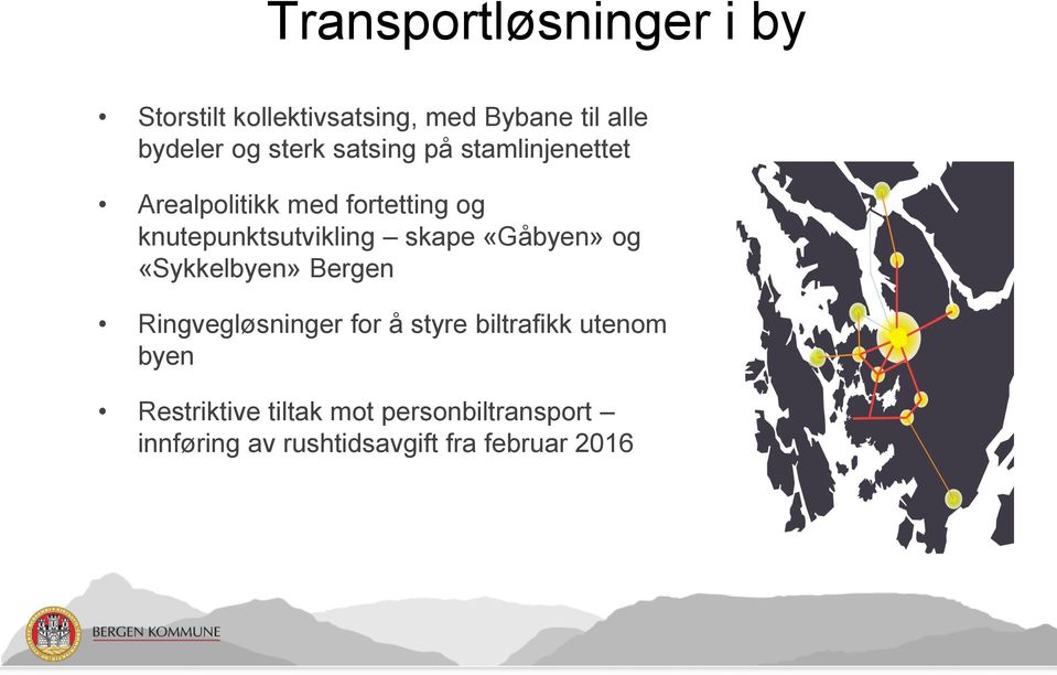 skape «Gåbyen» og «Sykkelbyen» Bergen Ringvegløsninger for å styre biltrafikk utenom