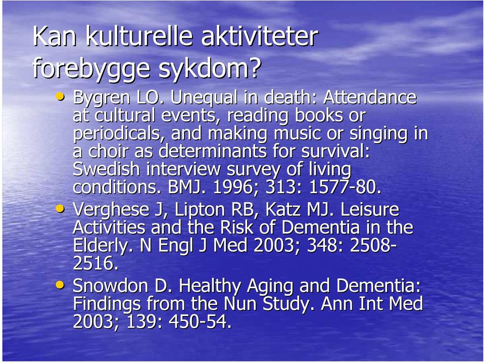 determinants for survival: Swedish interview survey of living conditions. BMJ. 1996; 313: 1577-80.