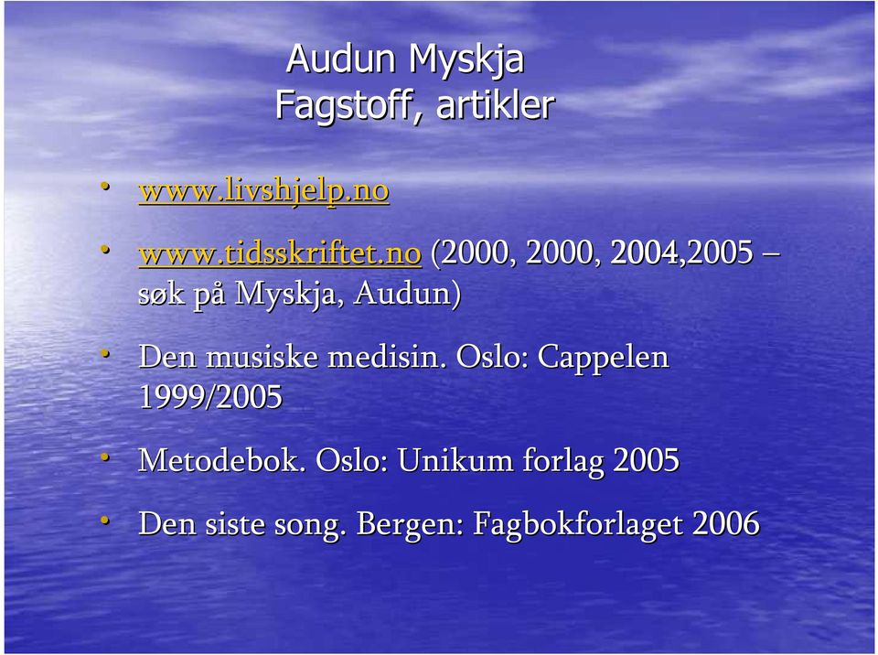 no (2000, 2000, 2004,2005 2005 søk k påp Myskja, Audun) Den