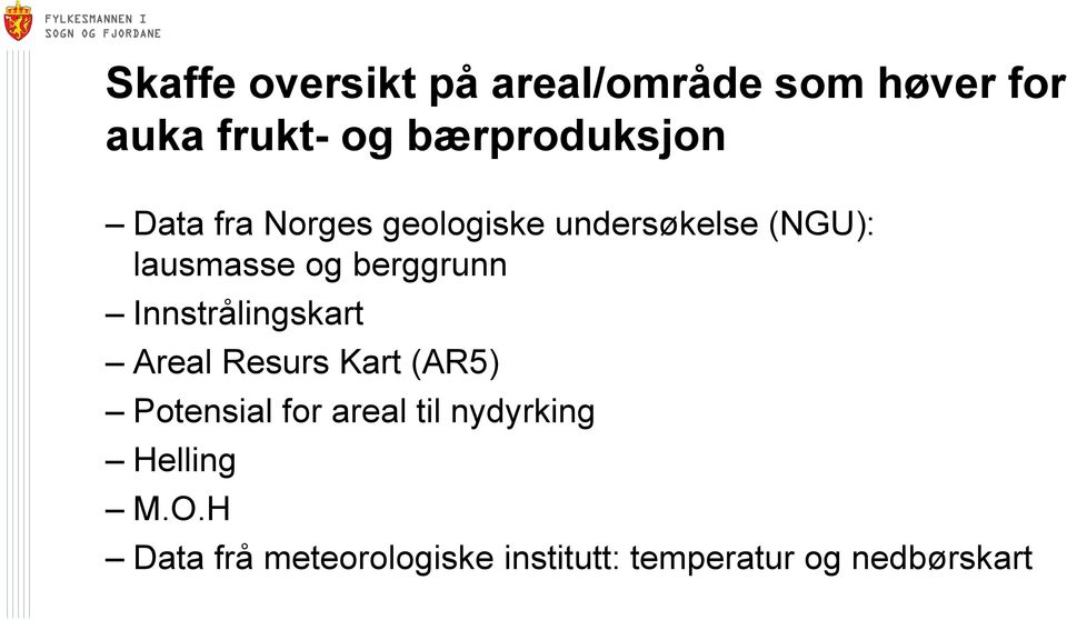 berggrunn Innstrålingskart Areal Resurs Kart (AR5) Potensial for areal