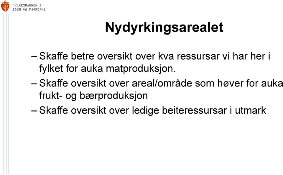 Skaffe oversikt over areal/område som høver for auka