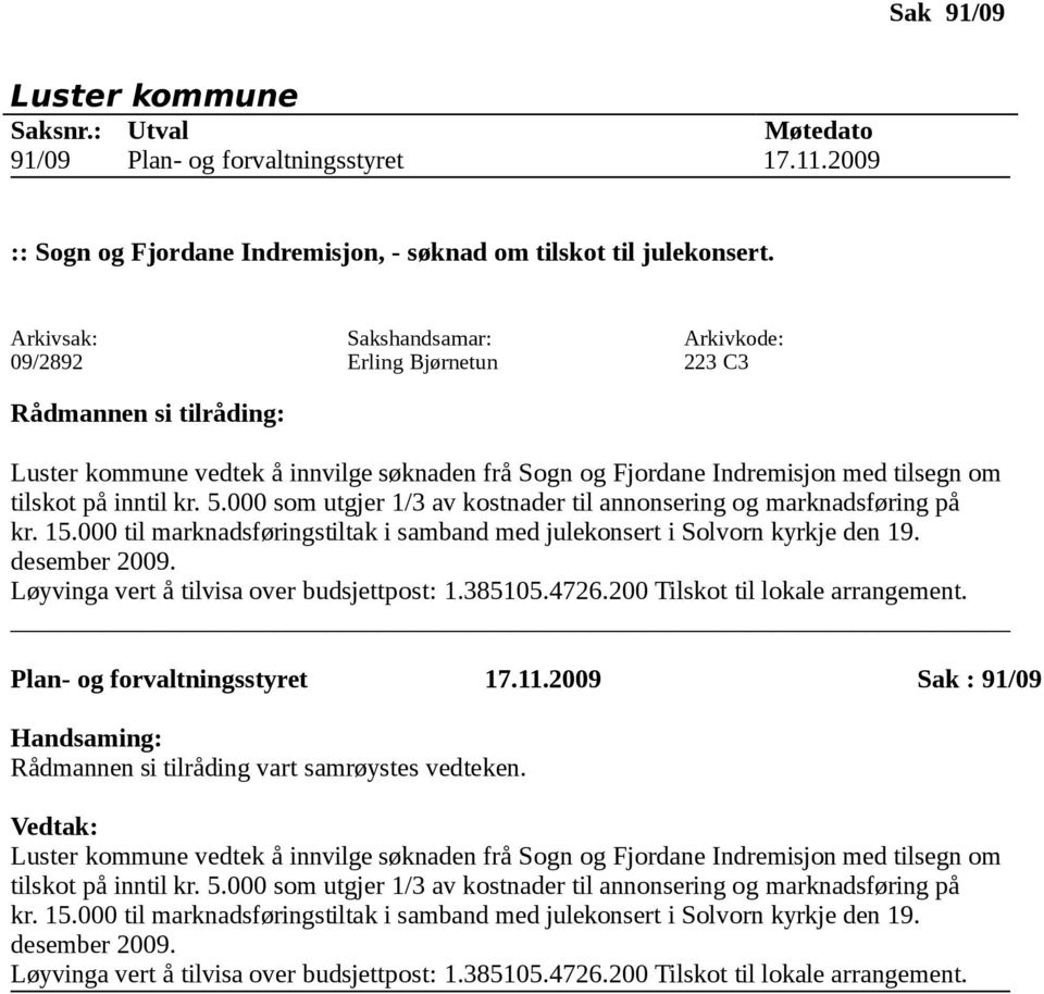 000 som utgjer 1/3 av kostnader til annonsering og marknadsføring på kr. 15.000 til marknadsføringstiltak i samband med julekonsert i Solvorn kyrkje den 19. desember 2009.
