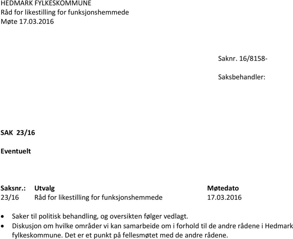 : Utvalg Møtedato 23/16 Råd for likestilling for funksjonshemmede 17.03.