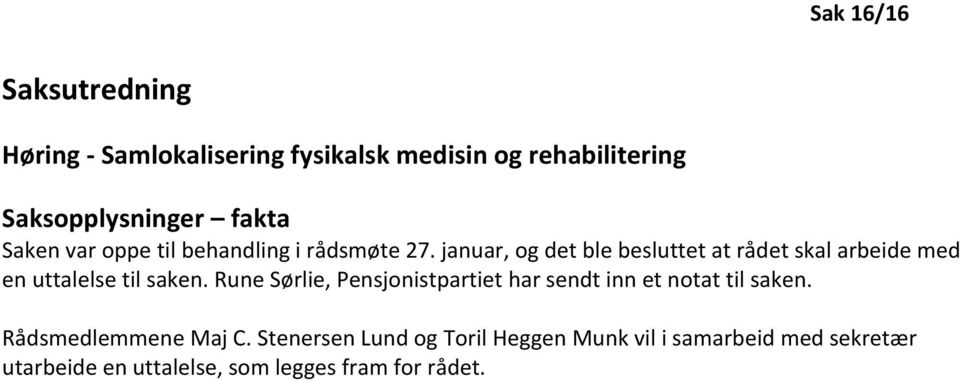 januar, og det ble besluttet at rådet skal arbeide med en uttalelse til saken.