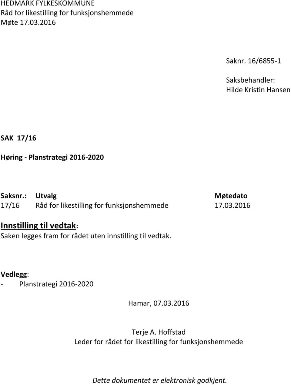 : Utvalg Møtedato 17/16 Råd for likestilling for funksjonshemmede 17.03.