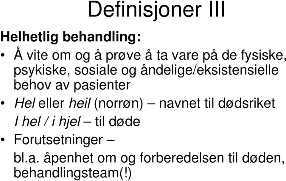 pasienter Hel eller heil (norrøn) navnet til dødsriket I hel / i hjel til