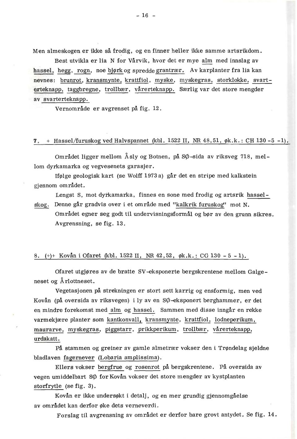 ~ernomrlde er avgrenset pl fig. 12. 7. + ~assel/furuskog ved Halvspannet (kbl. 1522 11, NR 48,51, $k. k. : CH 130-5 -1).