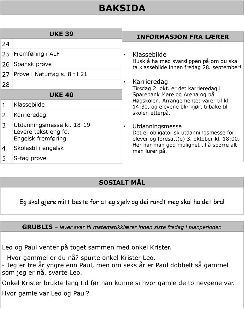 er det karrieredag i Sparebank Møre og Arena og på Høgskolen. Arrangementet varer til kl. 14:30, og elevene blir kjørt tilbake til skolen etterpå.