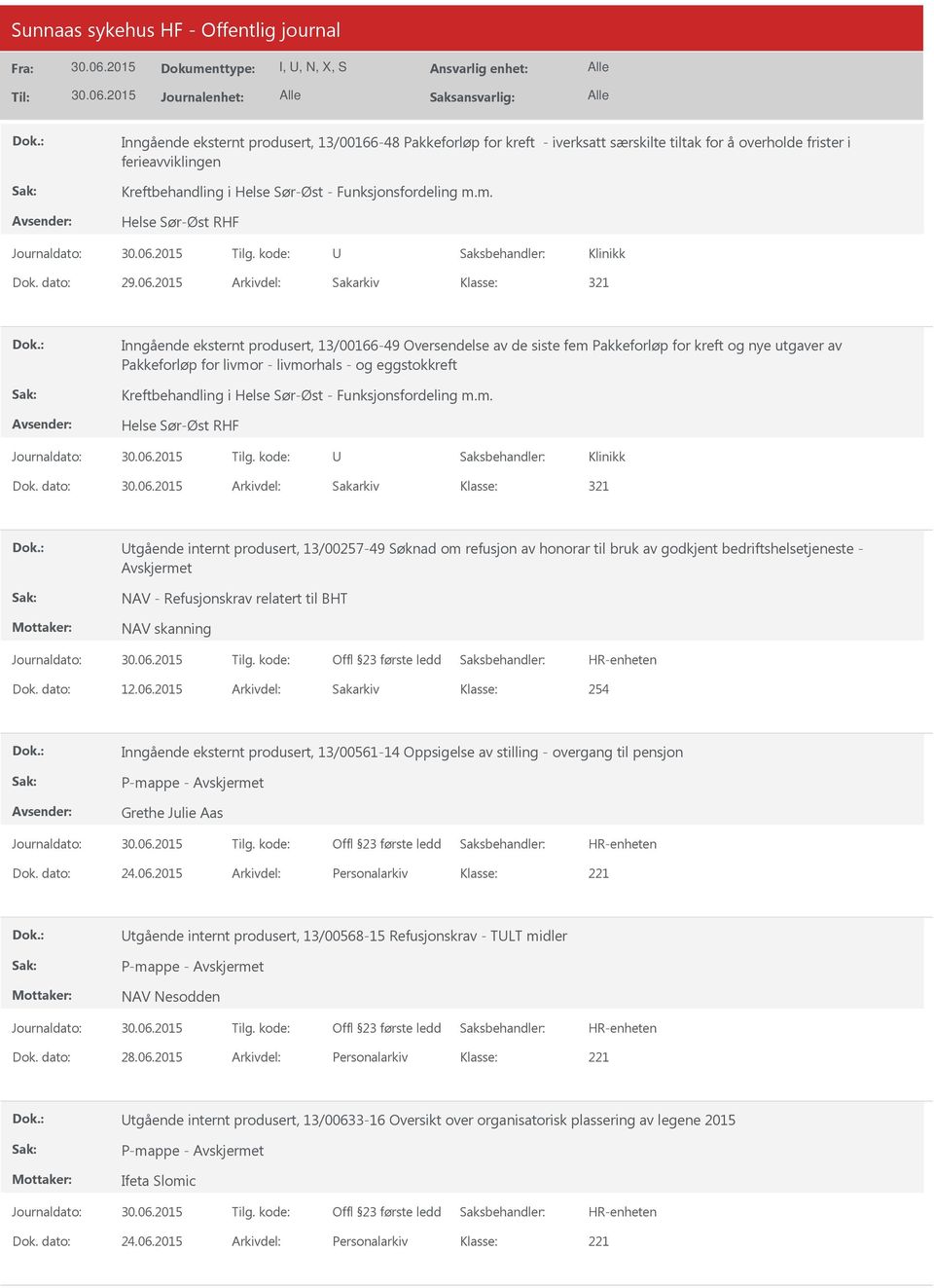 2015 Arkivdel: Sakarkiv 321 Inngående eksternt produsert, 13/00166-49 Oversendelse av de siste fem Pakkeforløp for kreft og nye utgaver av Pakkeforløp for livmor - livmorhals - og eggstokkreft