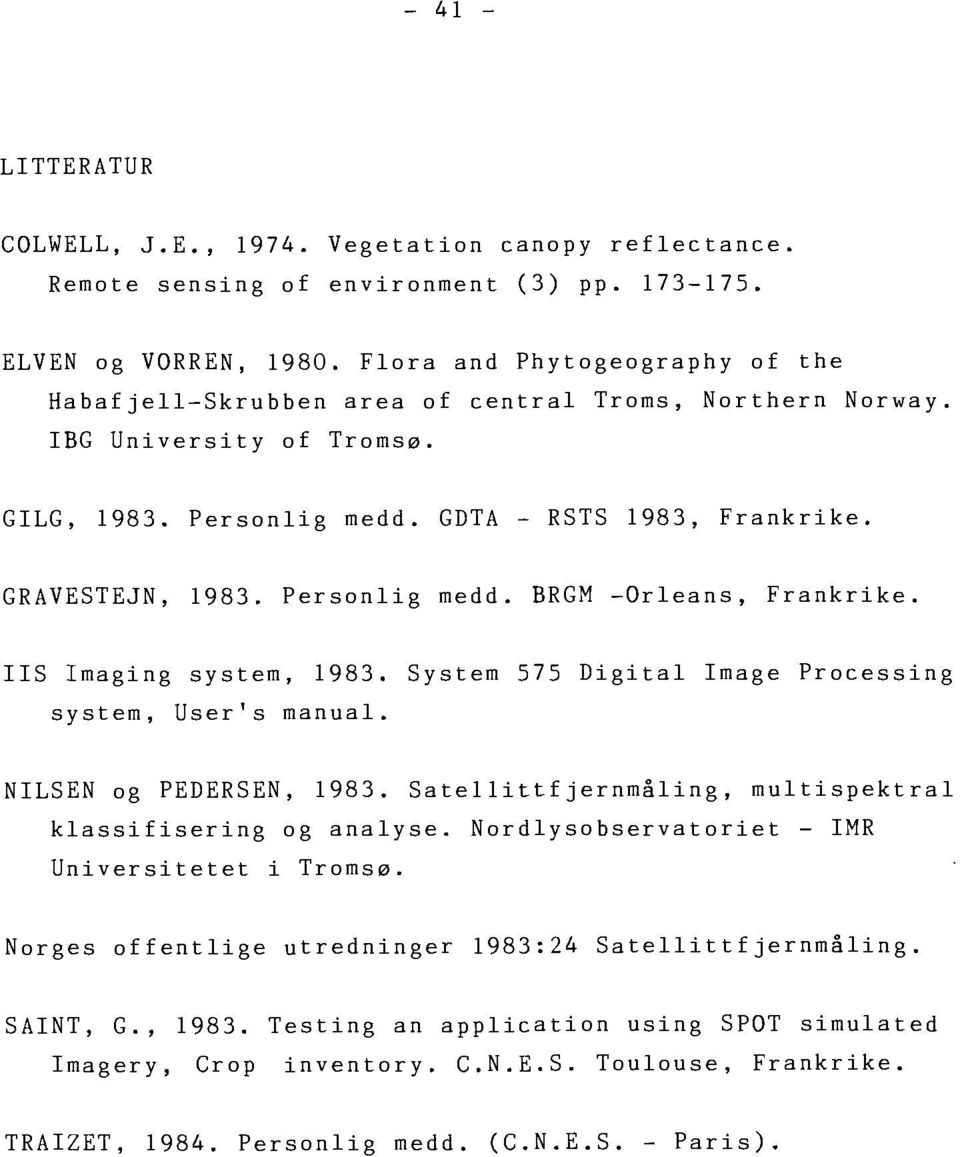 Personlig medd. BRGM -Orleans, Frankrike. IIS Imaging system, 1983. System 575 Digital Image Processing system, User's manual. NILSEN og PEDERSEN, 1983.