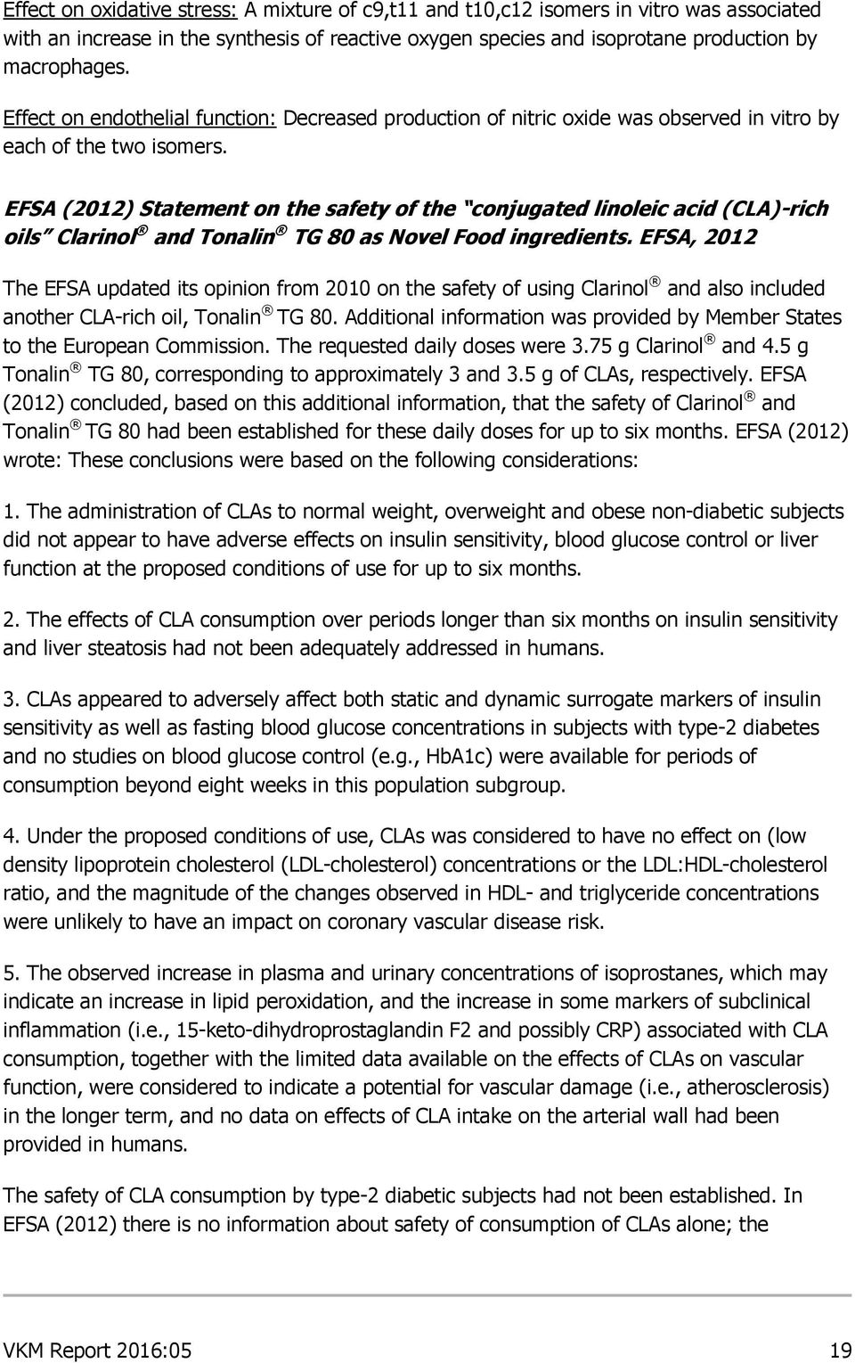 EFSA (2012) Statement on the safety of the conjugated linoleic acid (CLA)-rich oils Clarinol and Tonalin TG 80 as Novel Food ingredients.