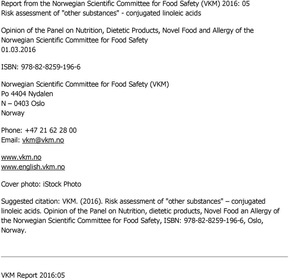 2016 ISBN: 978-82-8259-196-6 Norwegian Scientific Committee for Food Safety (VKM) Po 4404 Nydalen N 0403 Oslo Norway Phone: +47 21 62 28 00 Email: vkm@