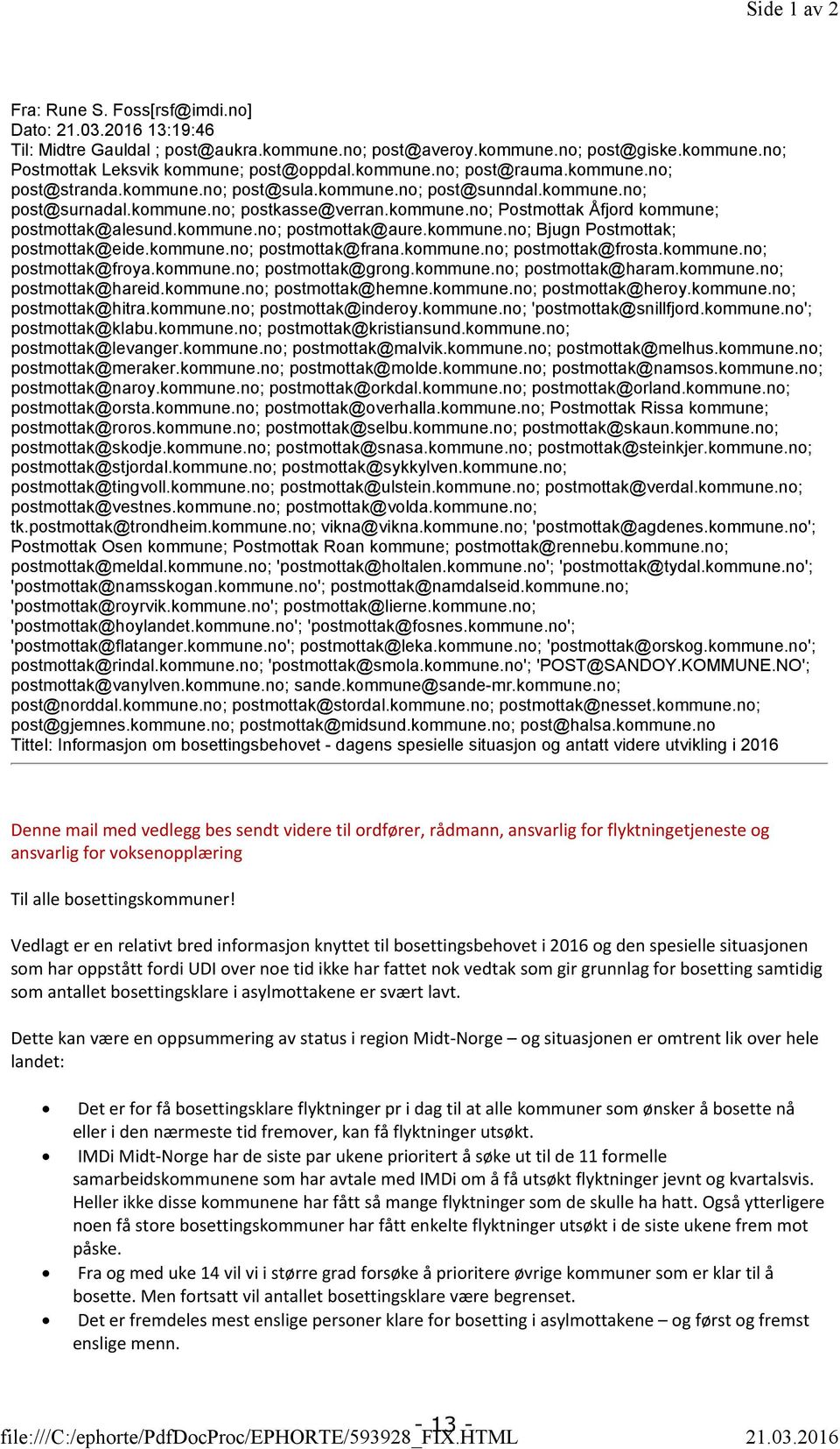 kommune.no; postkasse@verran.kommune.no; Postmottak Åfjord kommune; postmottak@alesund.kommune.no; postmottak@aure.kommune.no; Bjugn Postmottak; postmottak@eide.kommune.no; postmottak@frana.kommune.no; postmottak@frosta.