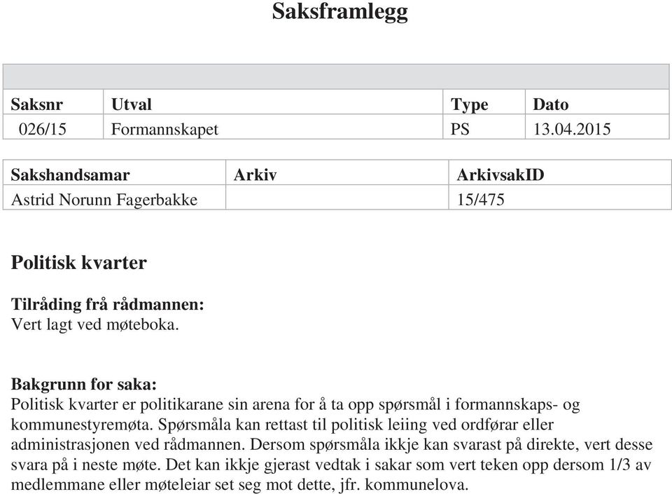 Bakgrunn for saka: Politisk kvarter er politikarane sin arena for å ta opp spørsmål i formannskaps- og kommunestyremøta.