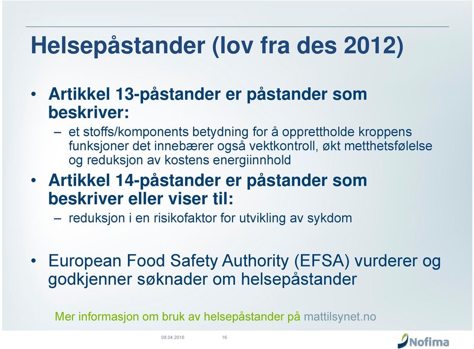 Artikkel 14-påstander er påstander som beskriver eller viser til: reduksjon i en risikofaktor for utvikling av sykdom European