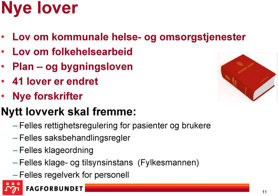 rettighetsregulering for pasienter og brukere Felles saksbehandlingsregler Felles