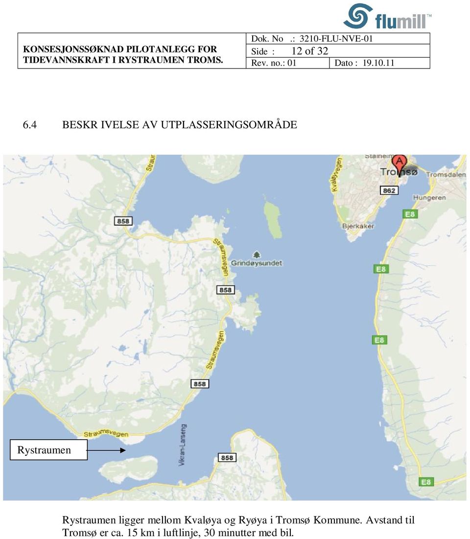 Rystraumen Rystraumen ligger mellom Kvaløya og