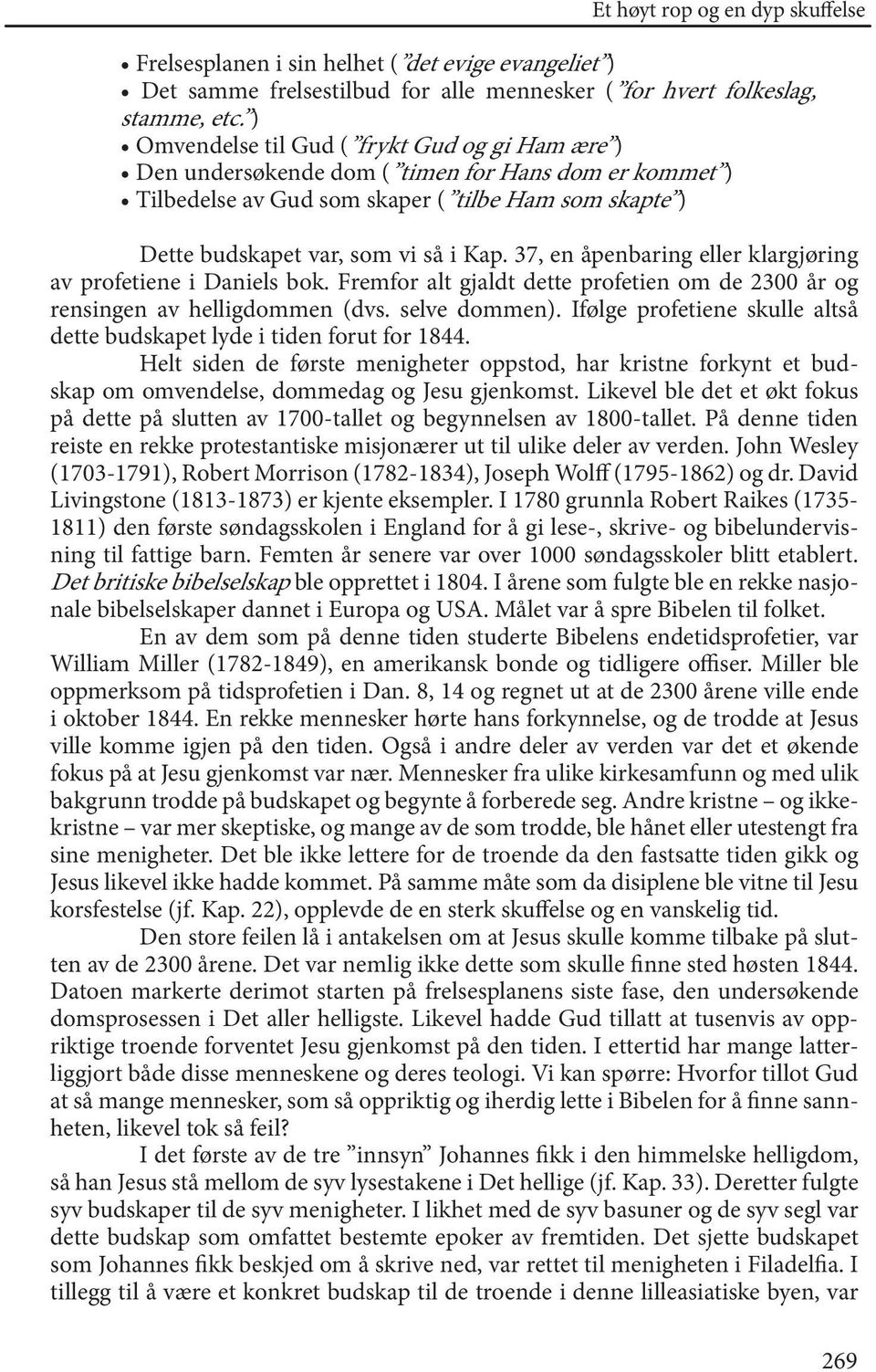 37, en åpenbaring eller klargjøring av profetiene i Daniels bok. Fremfor alt gjaldt dette profetien om de 2300 år og rensingen av helligdommen (dvs. selve dommen).