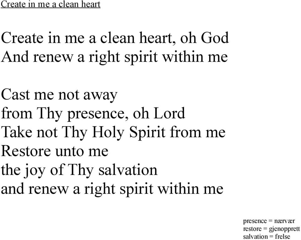 Thy Holy Spirit from me Restore unto me the joy of Thy salvation and renew a