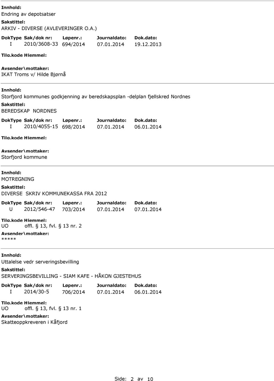 NORDNES 2010/4055-15 698/2014 Storfjord kommune MOTREGNNG DVERSE SKRV KOMMNEKASSA FRA 2012 O 2012/546-47 703/2014 offl.