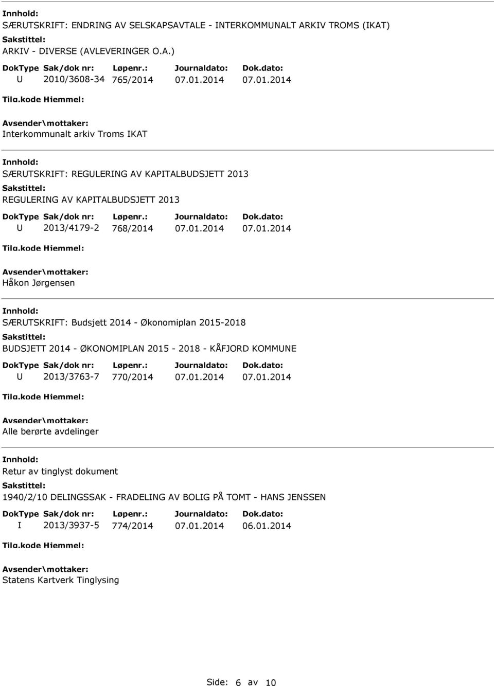 SAVTALE - NTERKOMMNALT ARKV TROMS (KAT) ARKV - DVERSE (AVLEVERNGER O.A.) 2010/3608-34 765/2014 nterkommunalt arkiv Troms KAT SÆRTSKRFT: