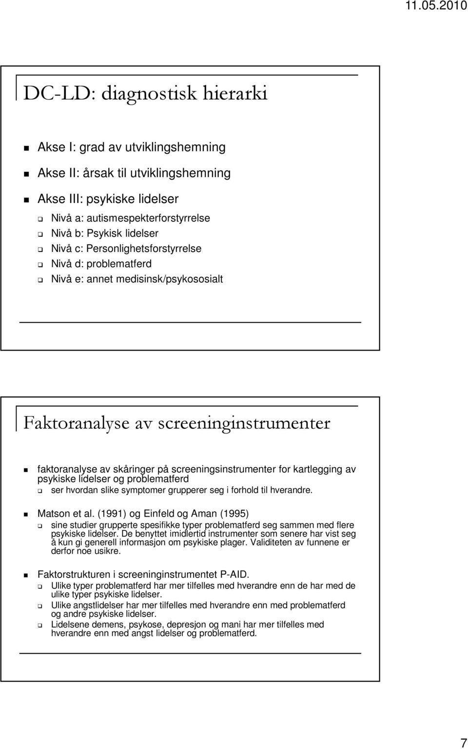 psykiske lidelser og problematferd ser hvordan slike symptomer grupperer seg i forhold til hverandre. Matson et al.