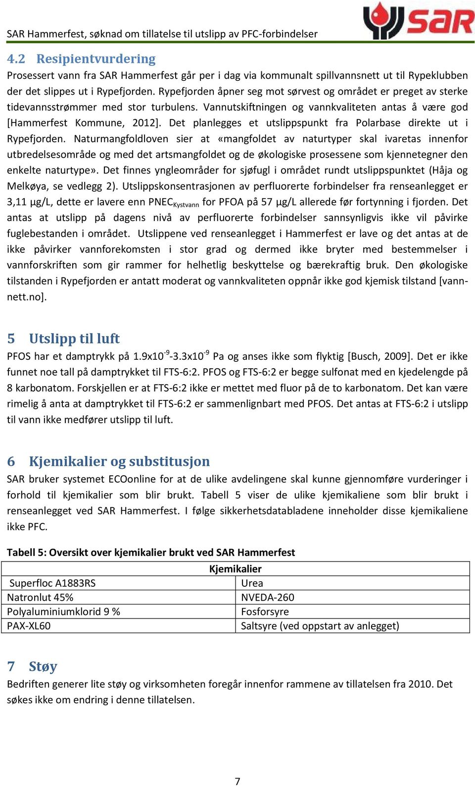 Det planlegges et utslippspunkt fra Polarbase direkte ut i Rypefjorden.