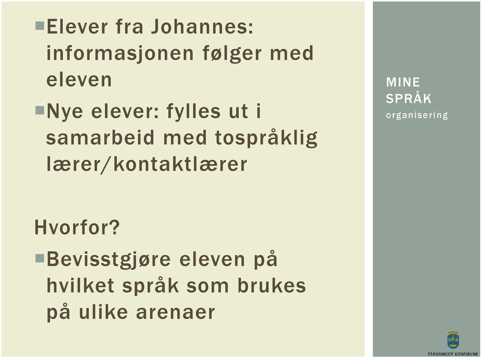 lærer/kontaktlærer MINE SPRÅK organisering Hvorfor?