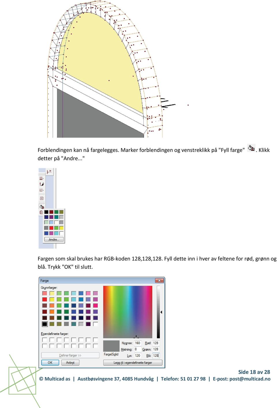 "Andre...". Klikk Fargen som skal brukes har RGB koden 128,128,128.