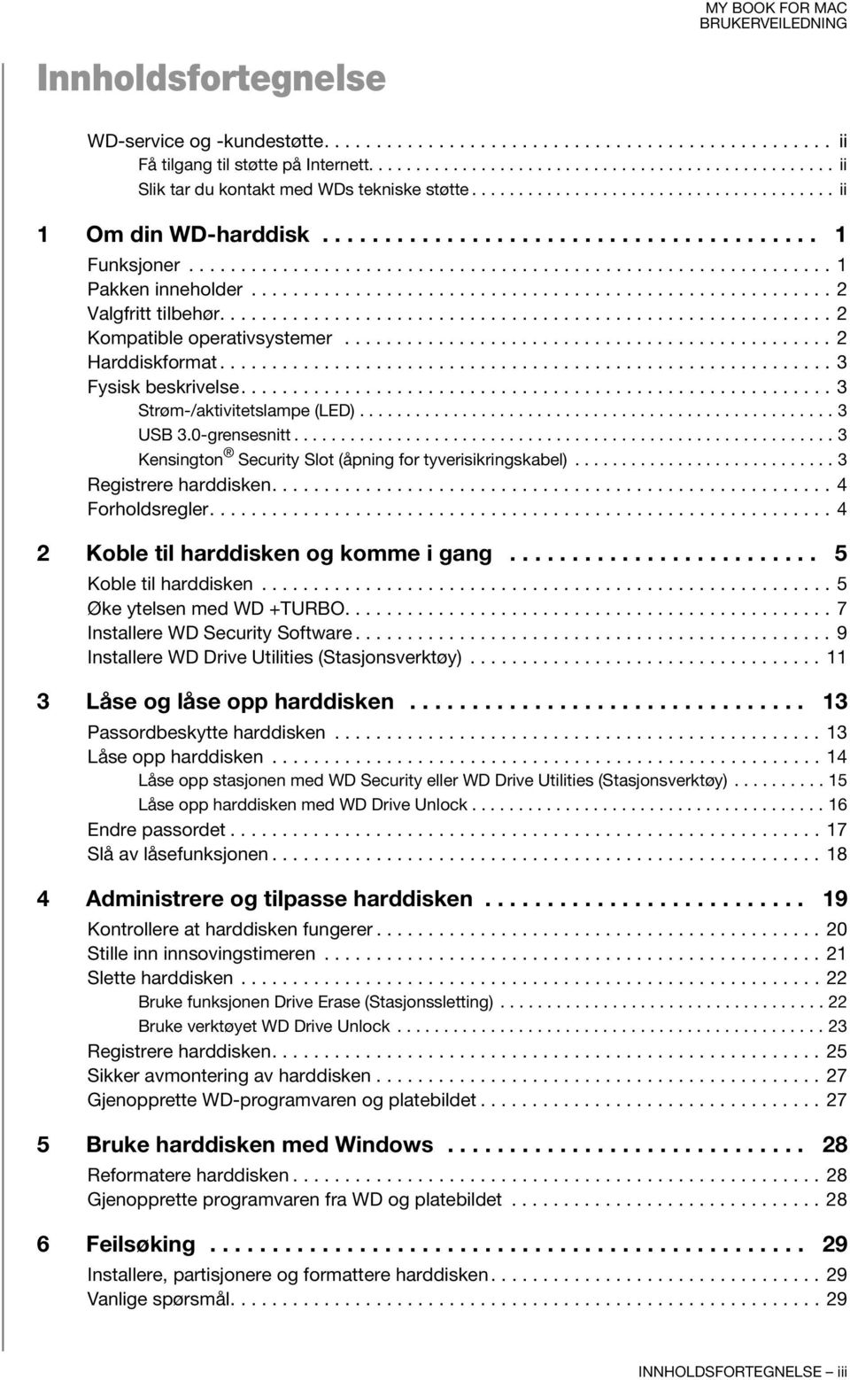 ....................................................... 2 Valgfritt tilbehør........................................................... 2 Kompatible operativsystemer............................................... 2 Harddiskformat.