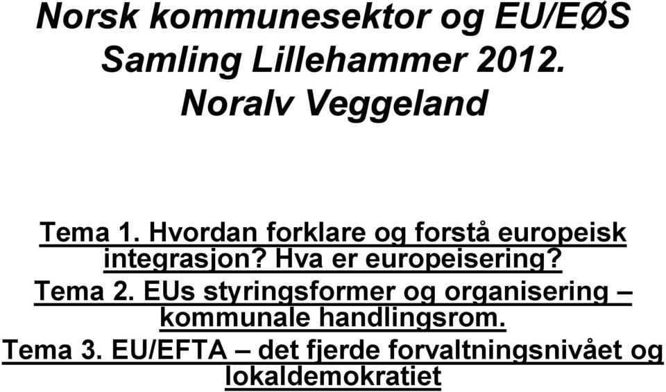 Hvordan forklare og forstå europeisk integrasjon? Hva er europeisering?