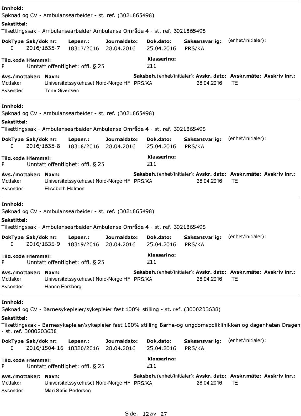 04.2016 nntatt offentlighet: offl. 25 Mottaker niversitetssykehuset Nord-Norge HF TE Elisabeth Holmen Søknad og CV - Ambulansearbeider - st. ref.