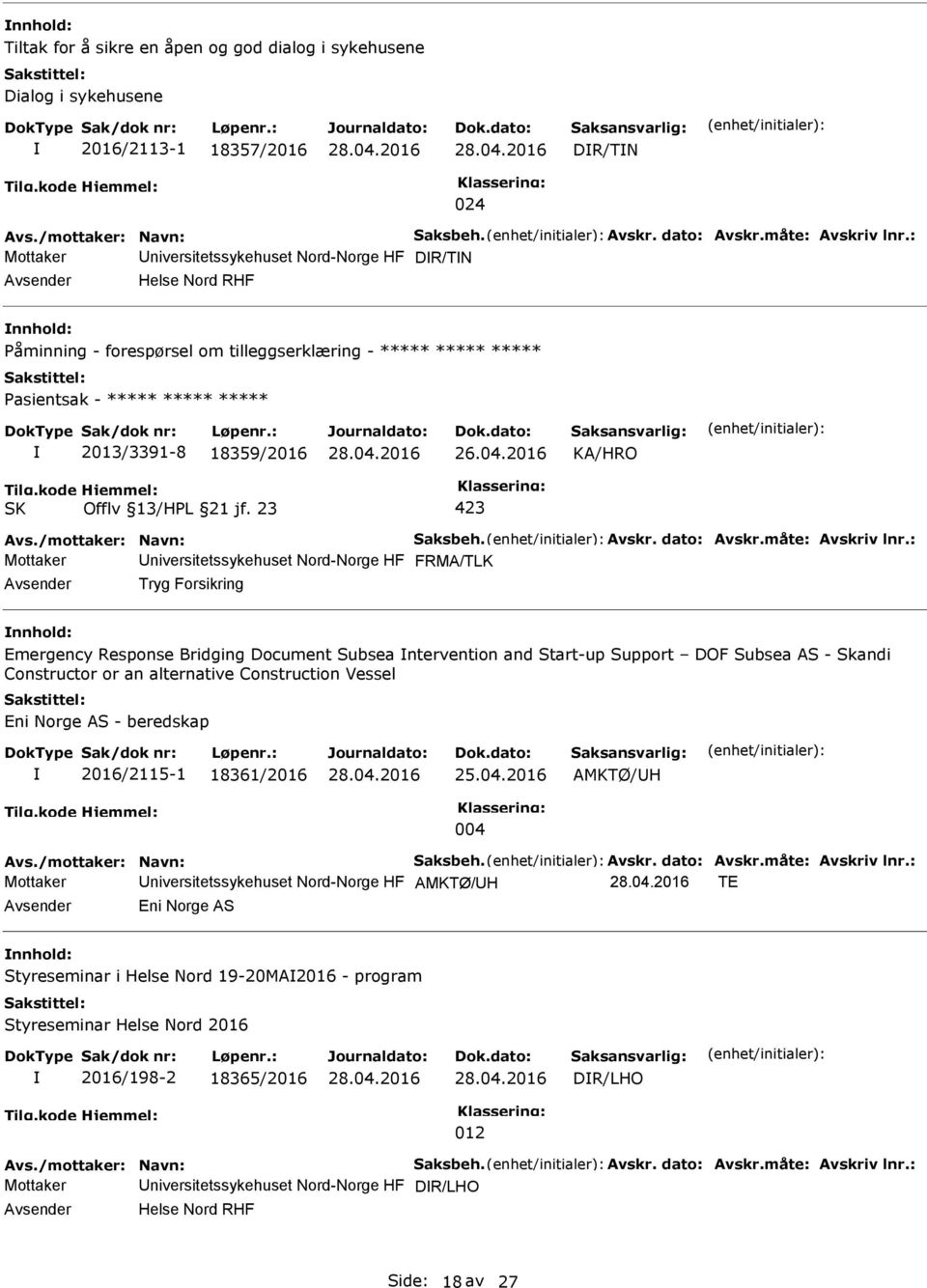 2016 Mottaker niversitetssykehuset Nord-Norge HF FRMA/TLK Tryg Forsikring Emergency Response Bridging Document Subsea ntervention and Start-up Support DOF Subsea AS - Skandi Constructor or an