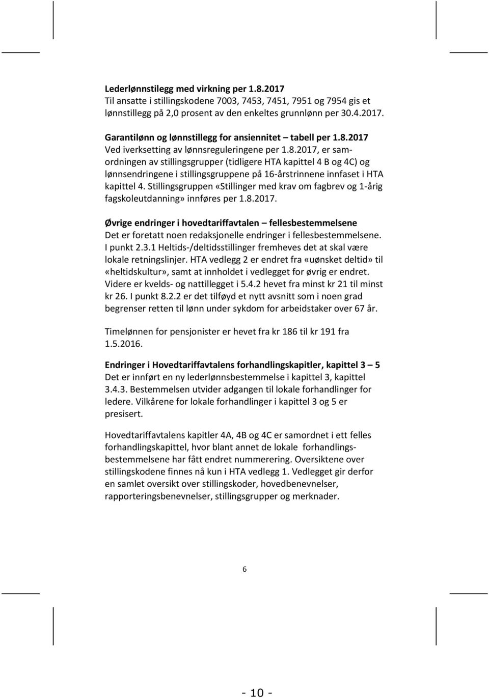 Stillingsgruppen «Stillinger med krav om fagbrev og 1-årig fagskole» innføres per 1.8.2017.