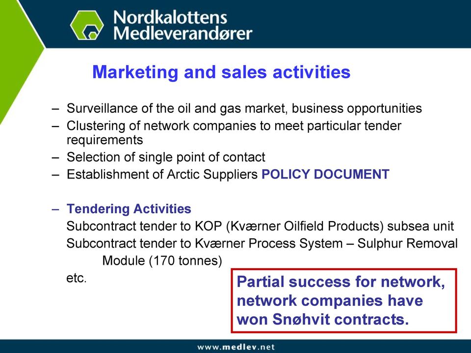 POLICY DOCUMENT Tendering Activities Subcontract tender to KOP (Kværner Oilfield Products) subsea unit Subcontract tender to