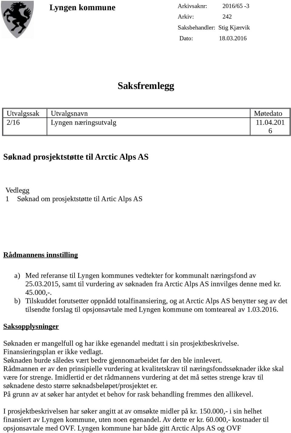 25.03.2015, samt til vurdering av søknaden fra Arctic Alps AS innvilges denne med kr. 45.000,-.