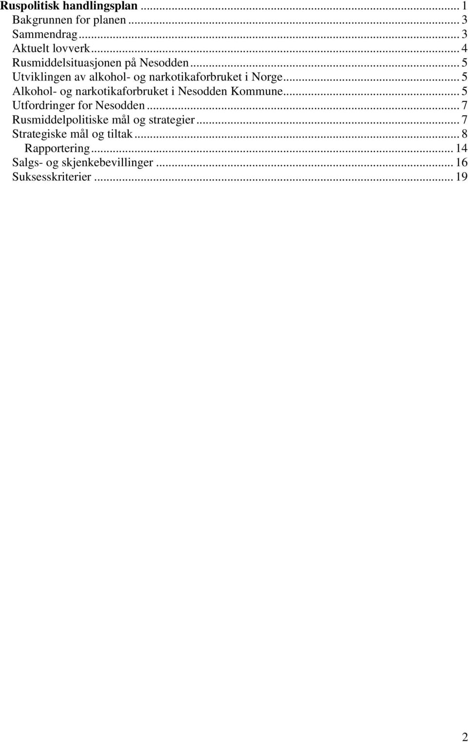 .. 5 Alkohol- og narkotikaforbruket i Nesodden Kommune... 5 Utfordringer for Nesodden.