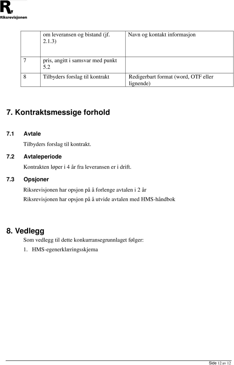 1 Avtale Tilbyders forslag til kontrakt. 7.