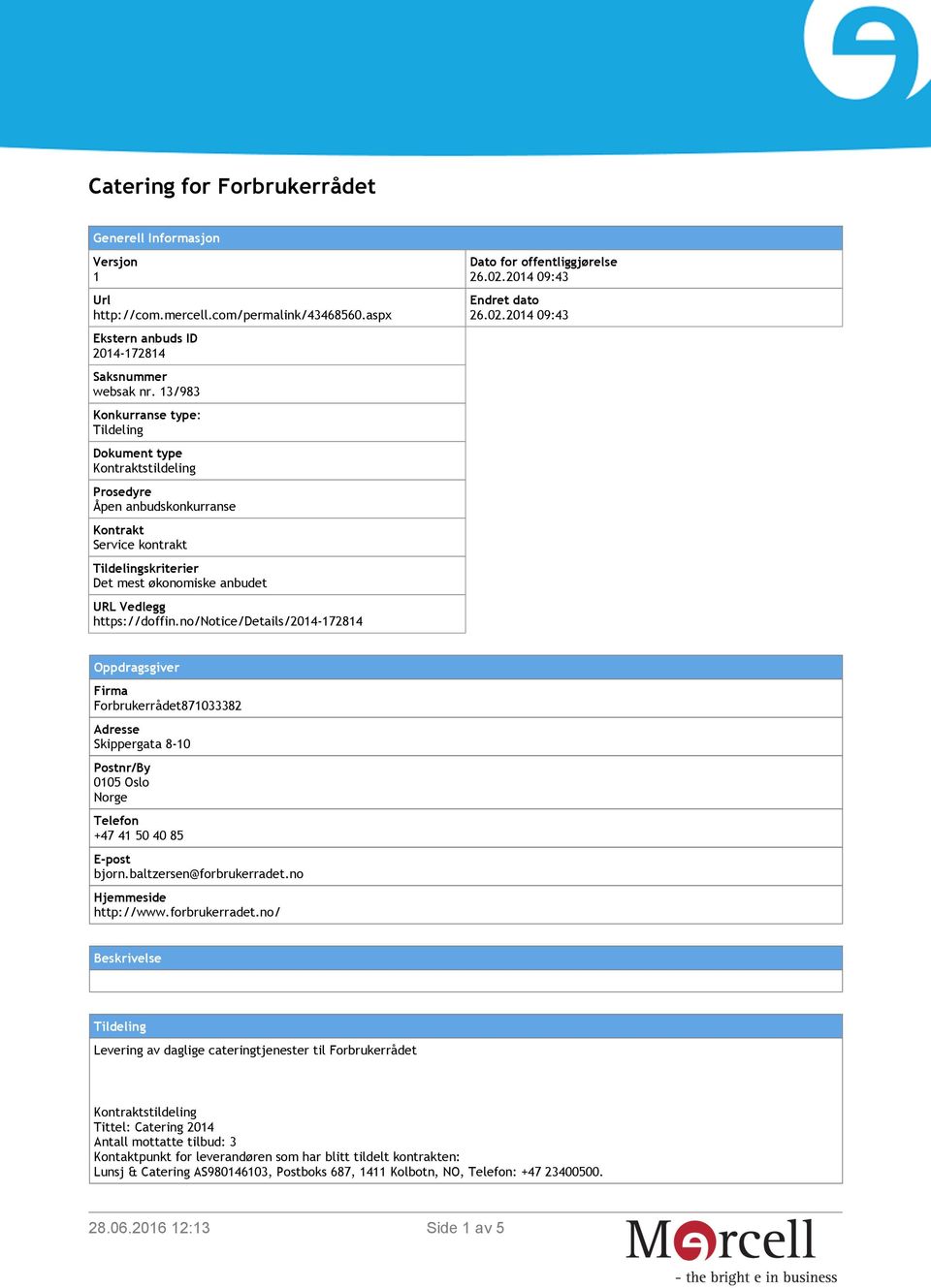 no/notice/details/2014-172814 Dato for offentliggjørelse 26.02.