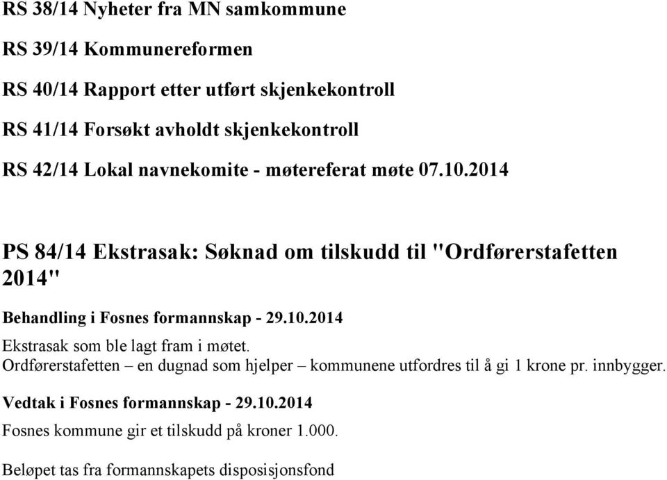 2014 PS 84/14 Ekstrasak: Søknad om tilskudd til "Ordførerstafetten 2014" Behandling i Fosnes formannskap - 29.10.